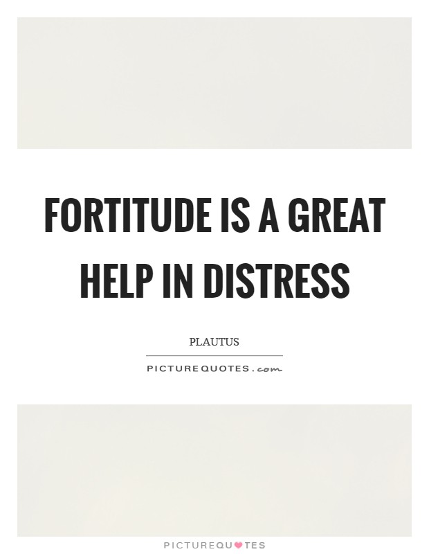 Fortitude is a great help in distress Picture Quote #1