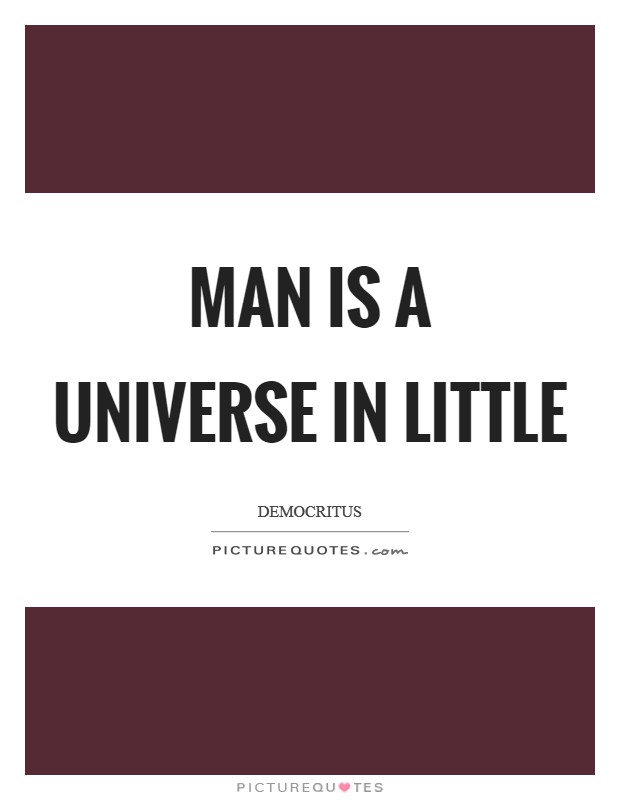 Man is a universe in little Picture Quote #1