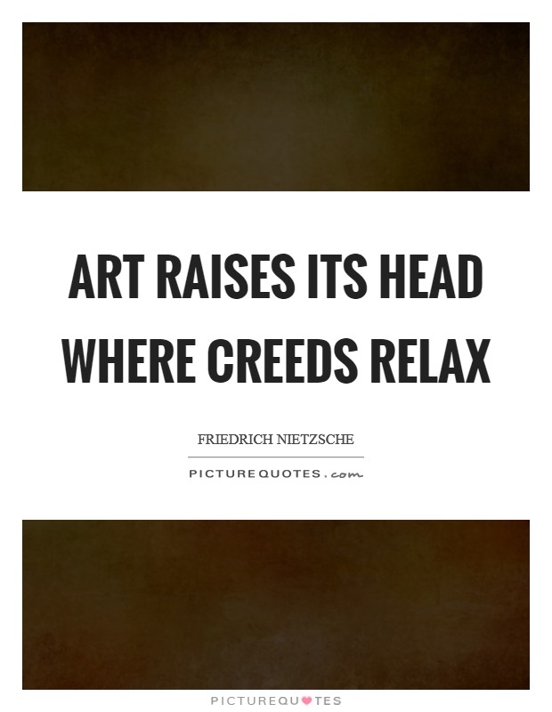Art raises its head where creeds relax Picture Quote #1