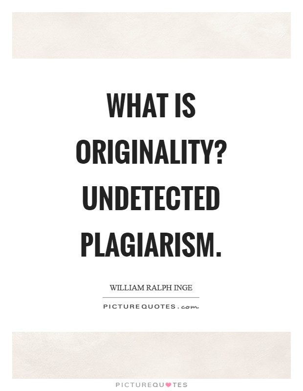 What is originality? Undetected plagiarism Picture Quote #1