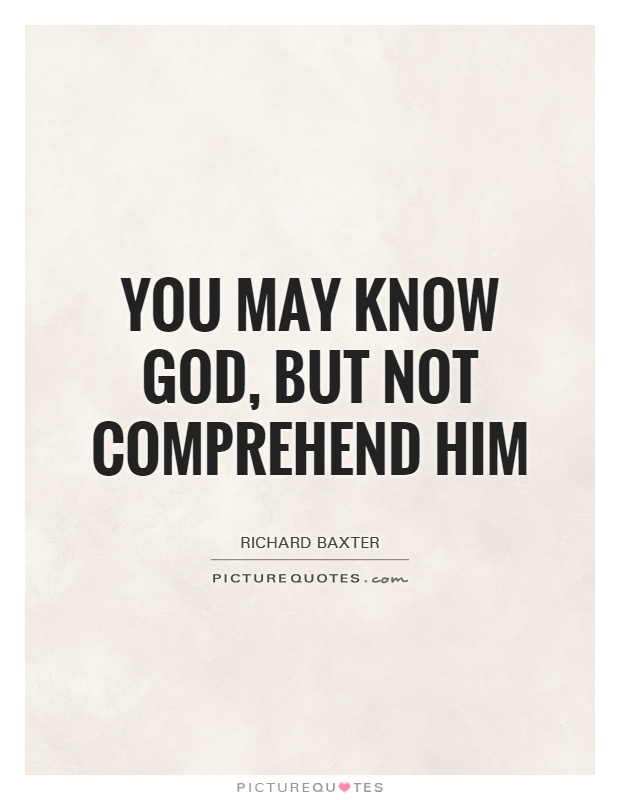You may know God, but not comprehend Him Picture Quote #1