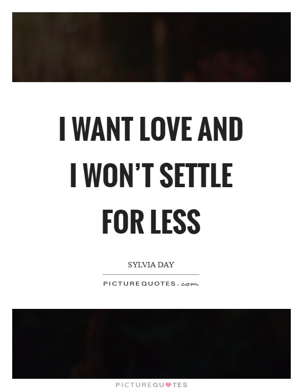 settle-for-less-quotes-sayings-settle-for-less-picture-quotes