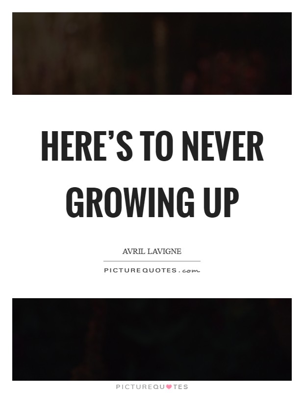 Here's to Never Growing up Picture Quote #1