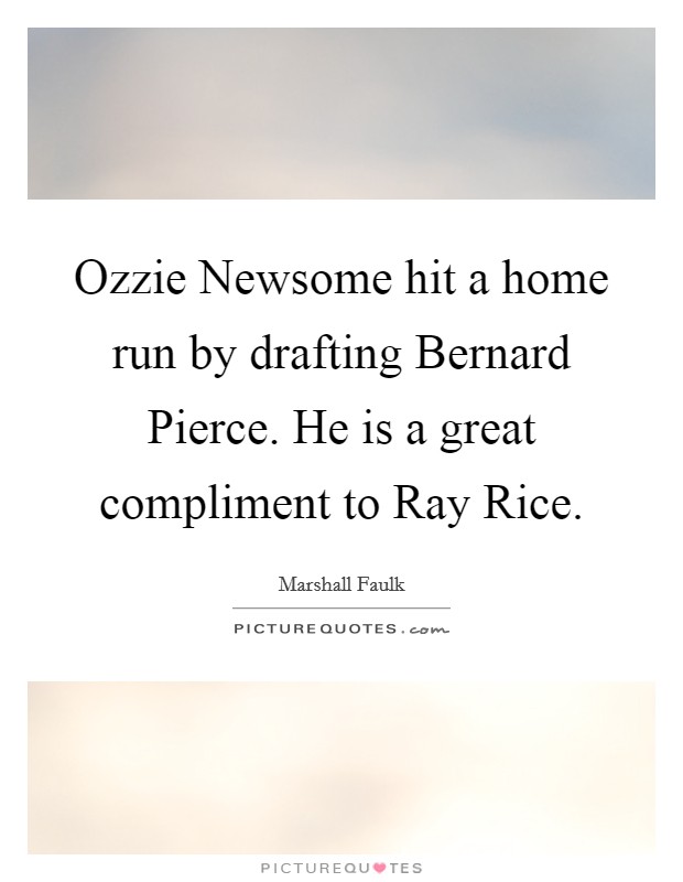 Ozzie Newsome hit a home run by drafting Bernard Pierce. He is a great compliment to Ray Rice Picture Quote #1