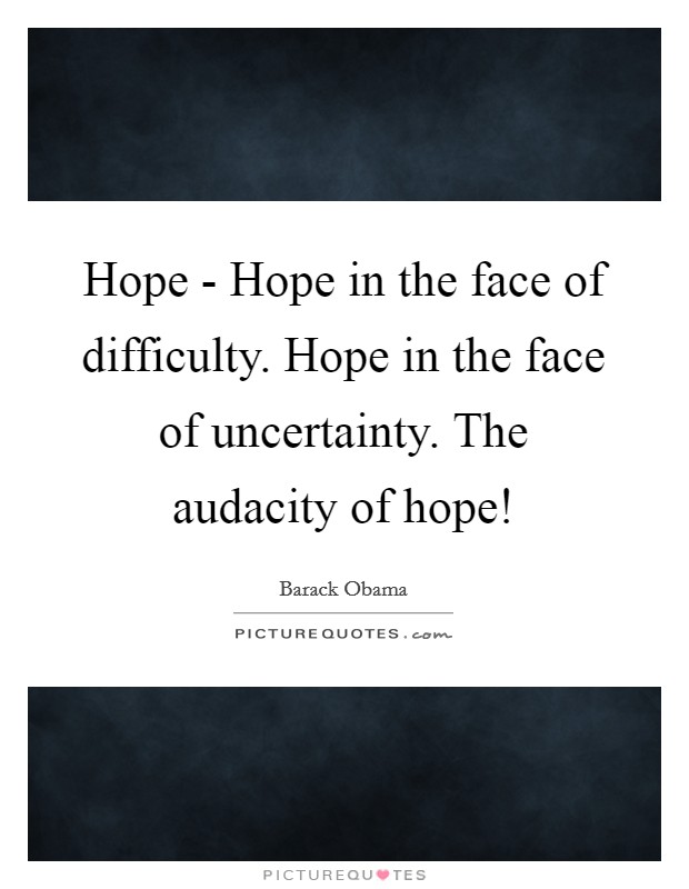Audacity Of Hope Quotes & Sayings | Audacity Of Hope Picture Quotes