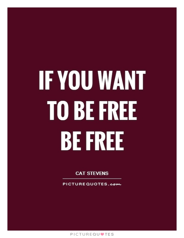 If you want to be free be free Picture Quote #1