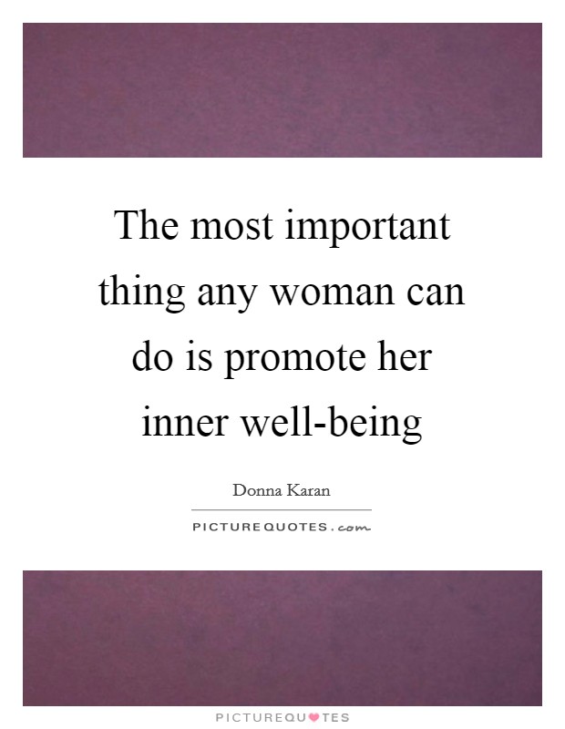 The most important thing any woman can do is promote her inner well-being Picture Quote #1