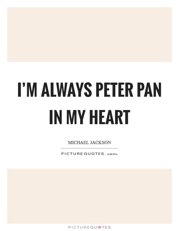I’m always Peter Pan in my heart Picture Quote #1