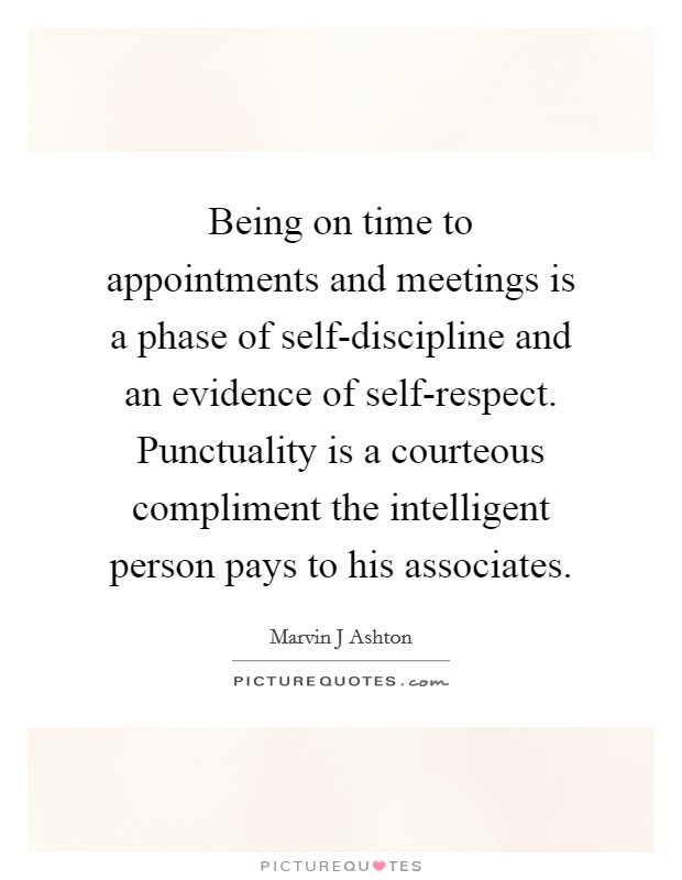 Being on time to appointments and meetings is a phase of... | Picture Quotes