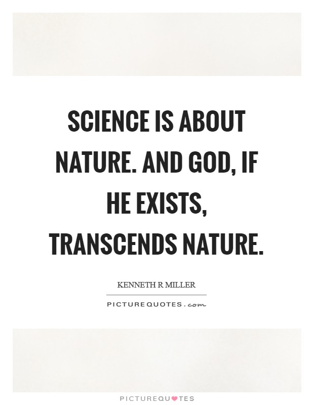 Science is about nature. And God, if he exists, transcends nature Picture Quote #1