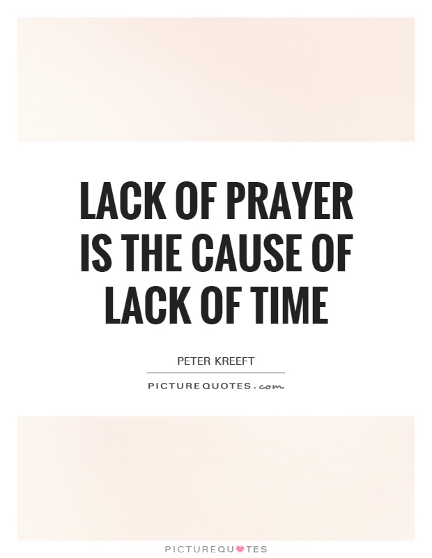 Lack of prayer is the cause of lack of time Picture Quote #1