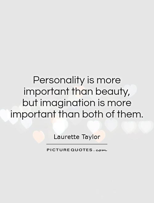 Personality is more important than beauty,  but imagination is more important than both of them Picture Quote #1