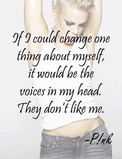 If I could change one thing about myself, it would be the voices in my head. They don't like me Picture Quote #1