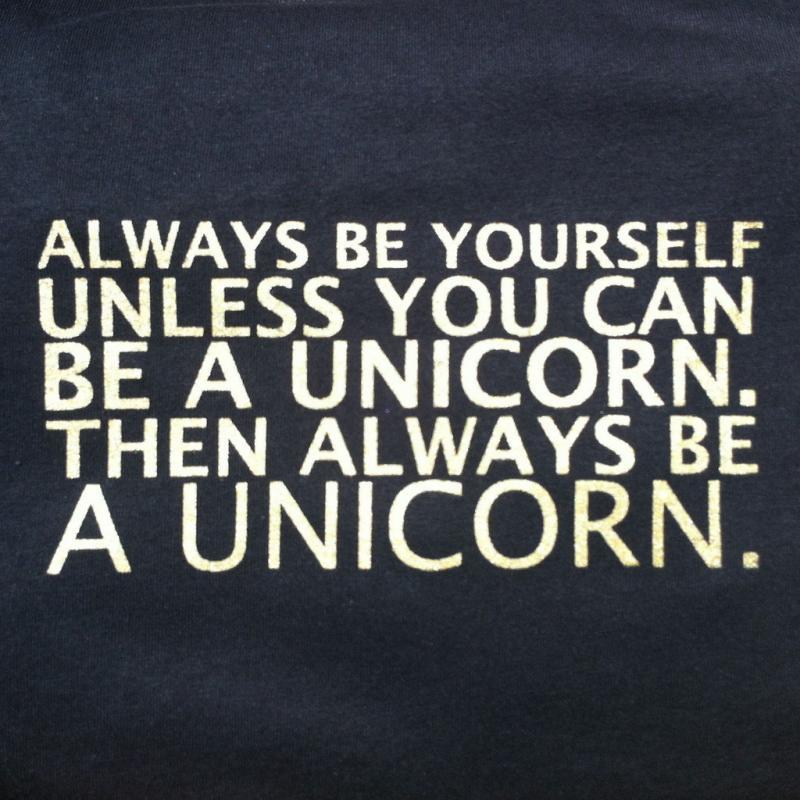Always be yourself unless you can be a unicorn. Then always be a unicorn Picture Quote #1