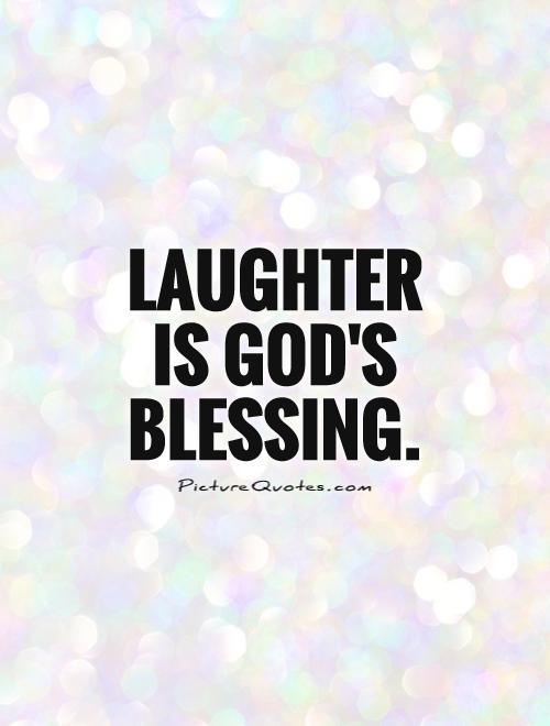 Laughter is God's blessing Picture Quote #1