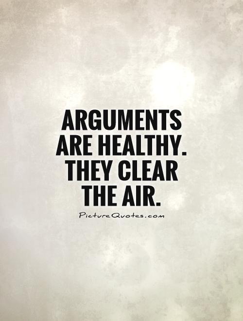 Arguments are healthy. They clear the air Picture Quote #1