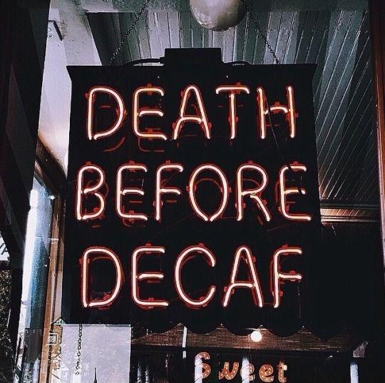 Death before decaf Picture Quote #1