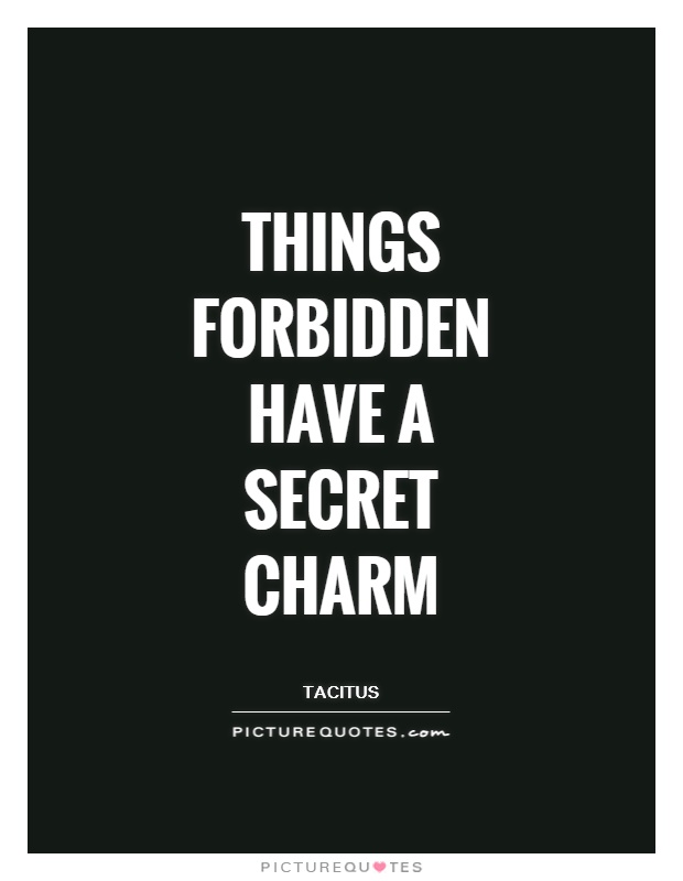 Things forbidden have a secret charm Picture Quote #1