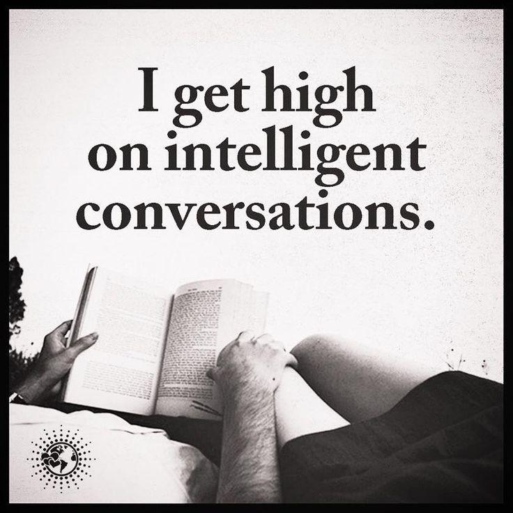 I get high on intelligent conversations Picture Quote #1