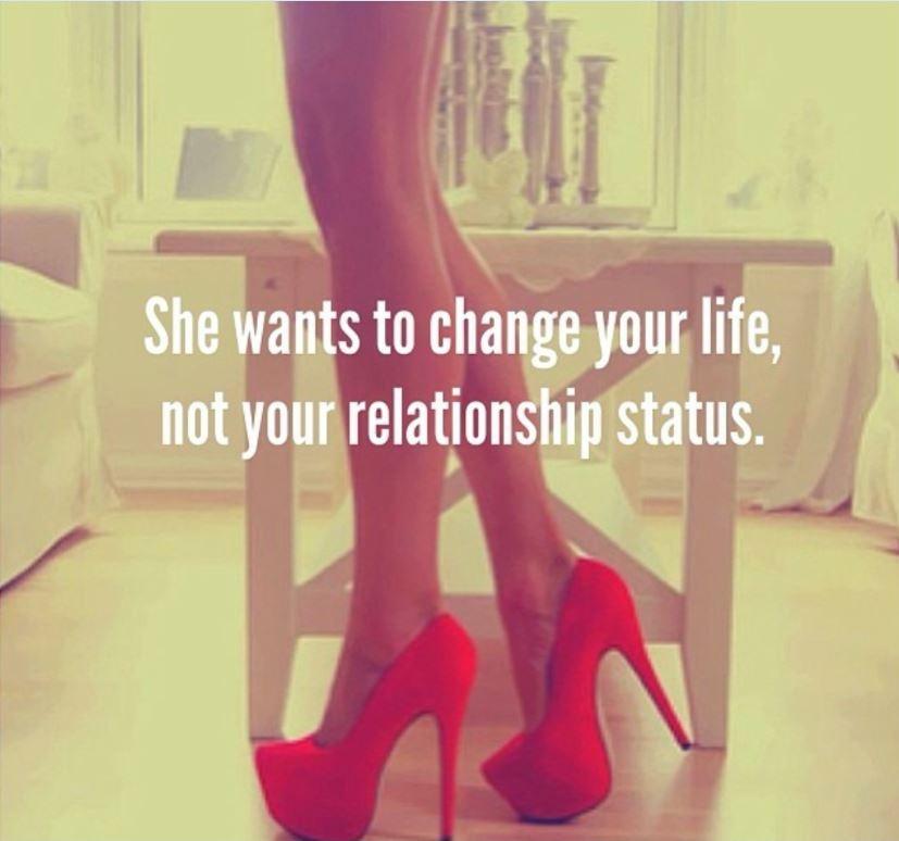 She wants to change your life, not your relationship status Picture Quote #1