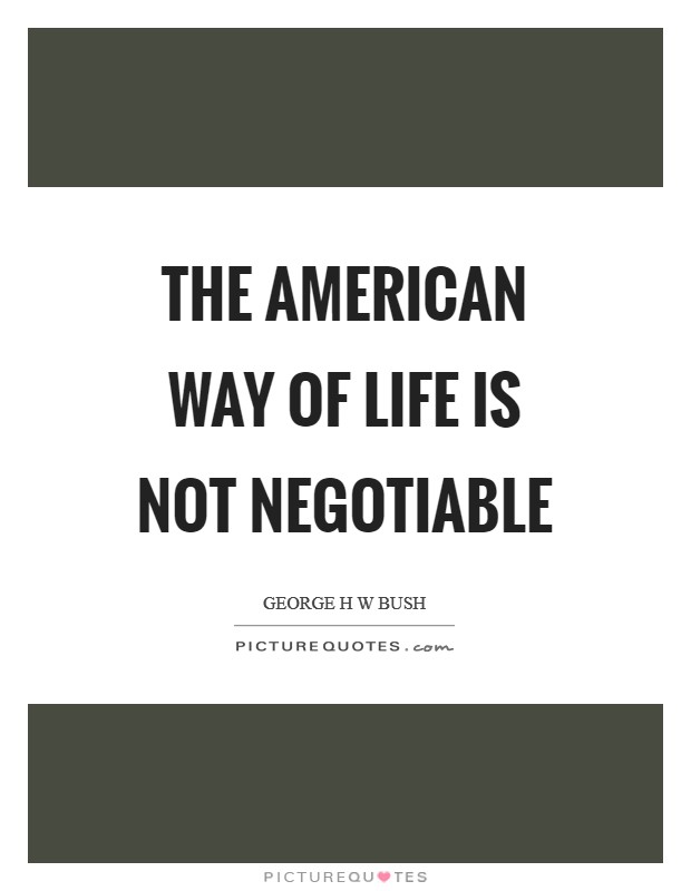 The American way of life is not negotiable Picture Quote #1