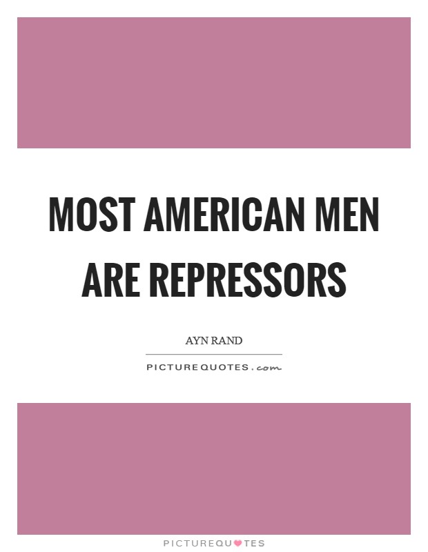 Most American men are repressors Picture Quote #1