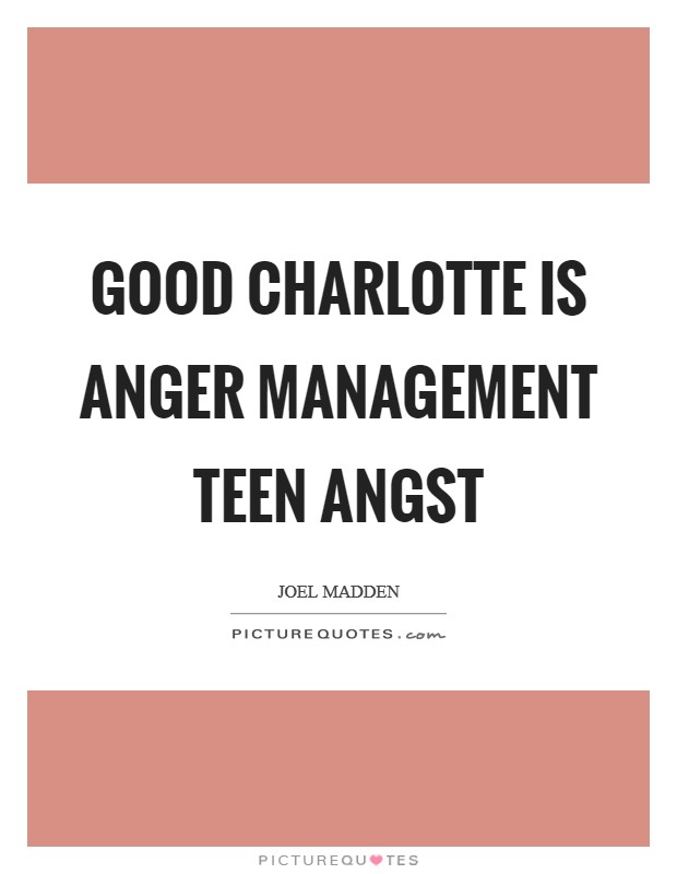 Good Charlotte is anger management teen angst Picture Quote #1