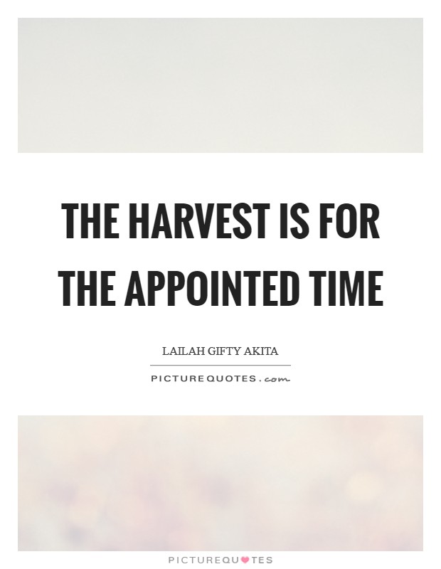 The harvest is for the appointed time Picture Quote #1
