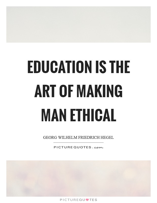 Education is the art of making man ethical Picture Quote #1