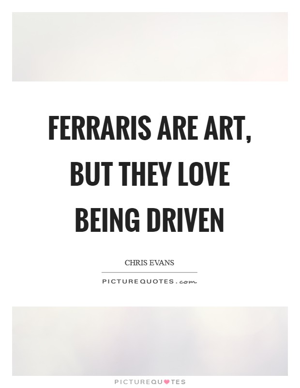 Ferraris are art, but they love being driven Picture Quote #1