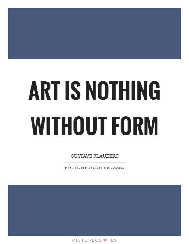 Art is nothing without form Picture Quote #1