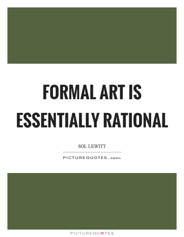 Formal art is essentially rational Picture Quote #1