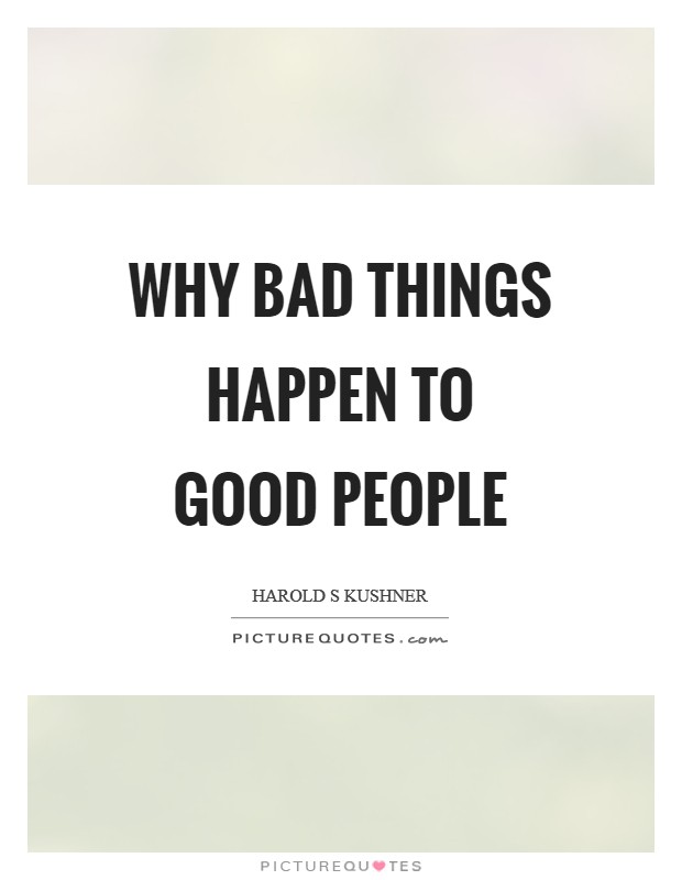 Why bad things happen to good people Picture Quote #1