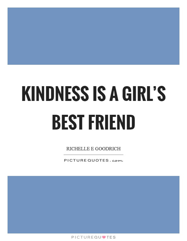 Kindness is a girl’s best friend Picture Quote #1