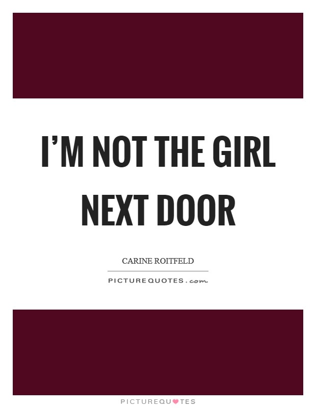 I’m not the girl next door Picture Quote #1