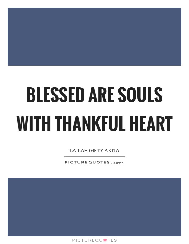 Blessed are souls with thankful heart Picture Quote #1