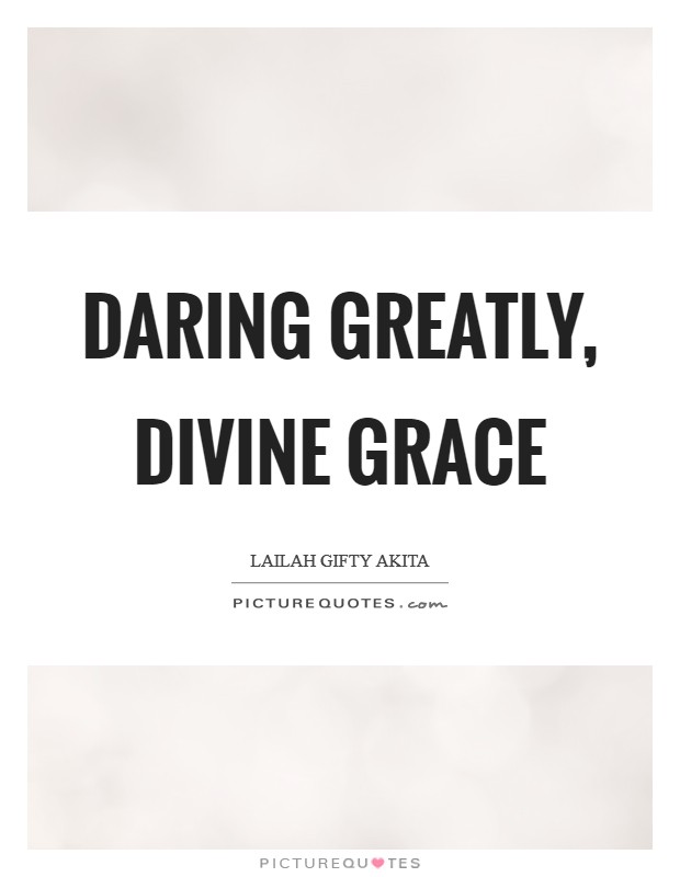 Daring greatly, divine grace Picture Quote #1