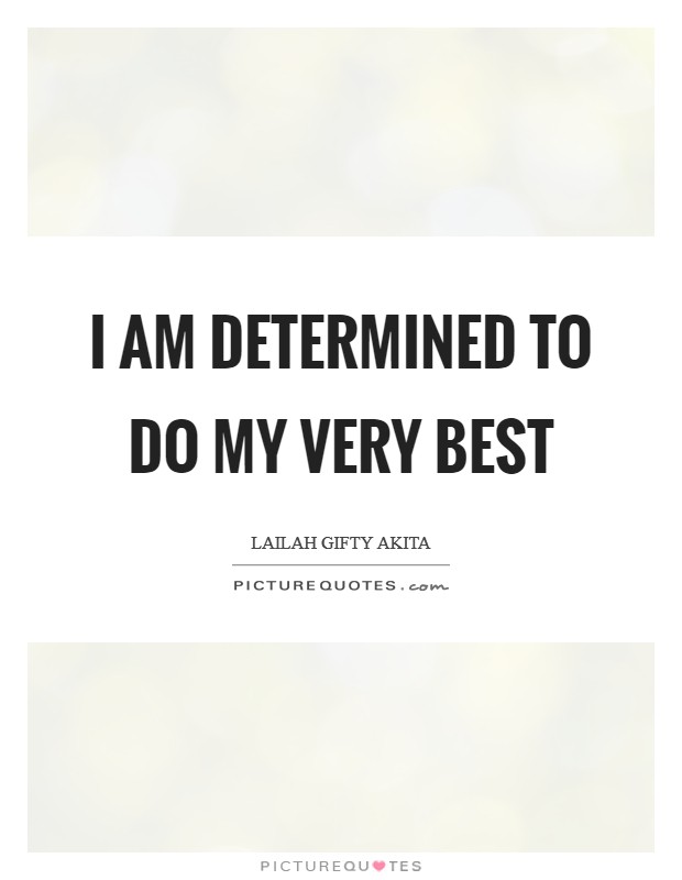 I am determined to do my very best Picture Quote #1