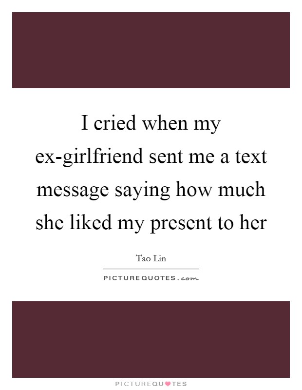 To girlfriend my what text ex Why your