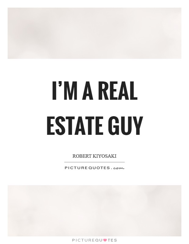 I’m a real estate guy Picture Quote #1