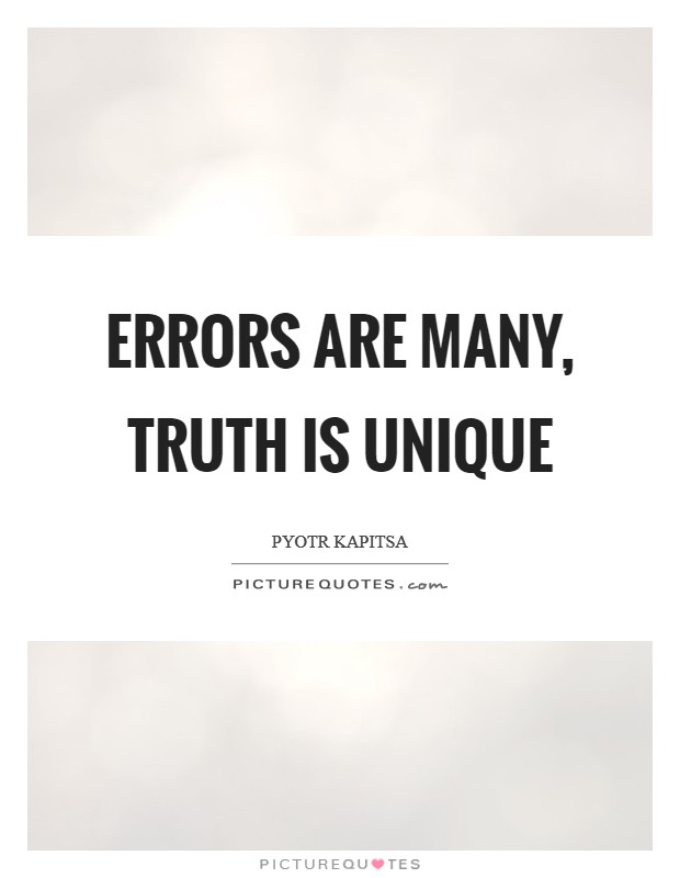 Errors are many, truth is unique Picture Quote #1