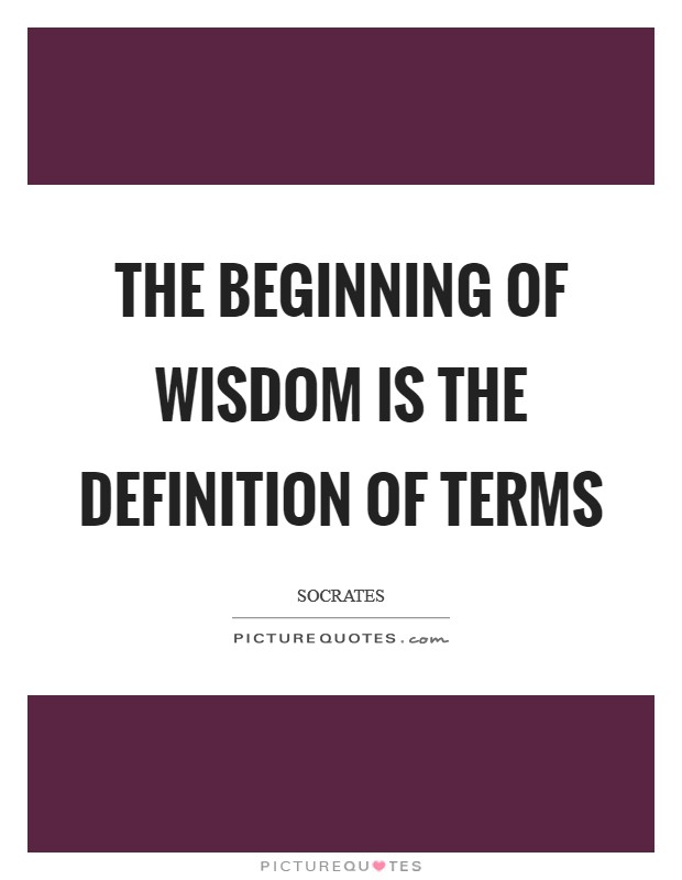 The beginning of wisdom is the definition of terms Picture Quote #1
