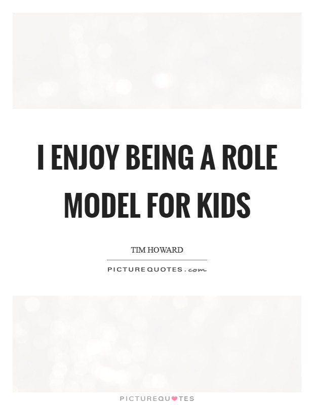 I enjoy being a role model for kids Picture Quote #1