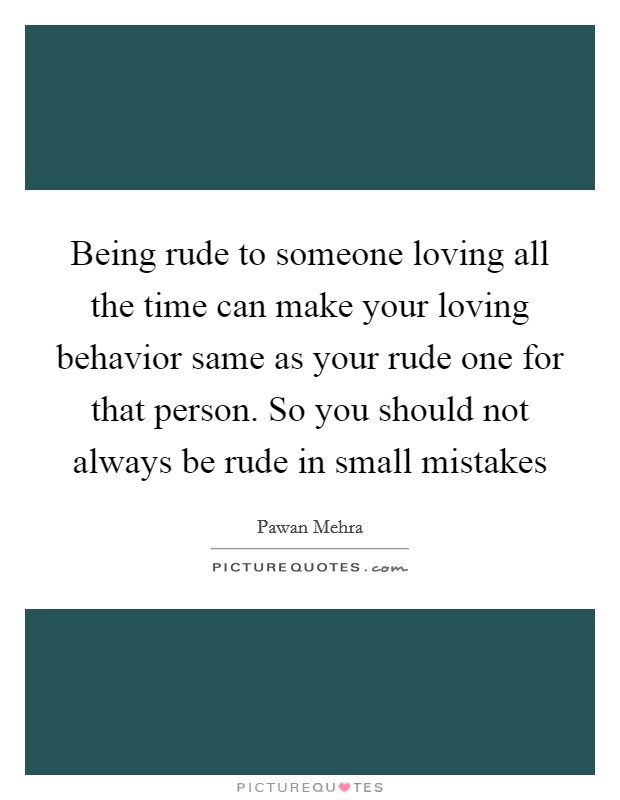 About rude others to being quotes 28 Quotes