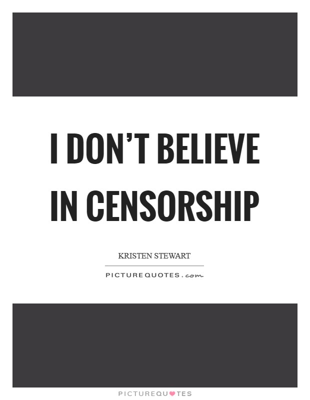 I don’t believe in censorship Picture Quote #1