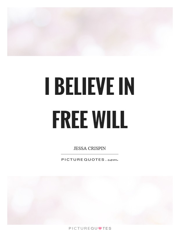 I believe in free will Picture Quote #1