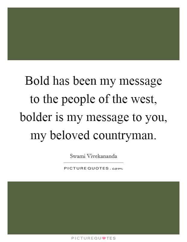 bold-has-been-my-message-to-the-people-of-the-west-bolder-is-my