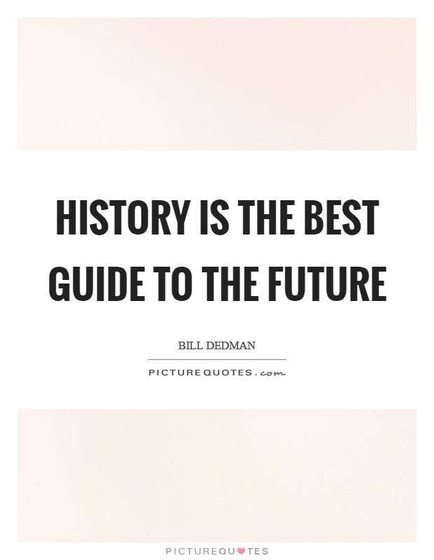 History is the best guide to the future Picture Quote #1