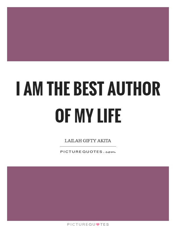 I am the best author of my life Picture Quote #1