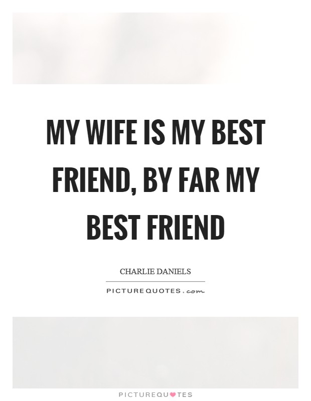 My best friend wife quotes